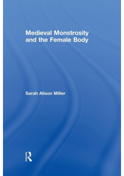 Medieval Monstrosity and the Female Body