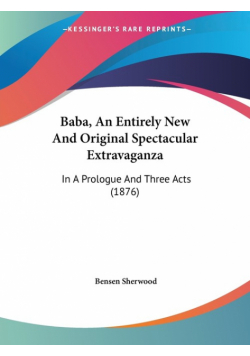 Baba, An Entirely New And Original Spectacular Extravaganza