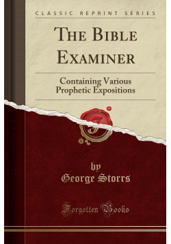 The Bible Examiner Containing Various Prophetic Expositions reprint z 1843 r.