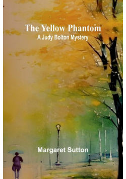 The Yellow Phantom A Judy Bolton Mystery