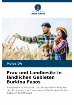Frau und Landbesitz in ländlichen Gebieten Burkina Fasos