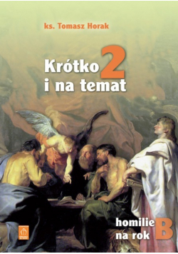 Krótko i na temat Część 2 Homilie na rok B