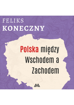 Polska między Wschodem a Zachodem