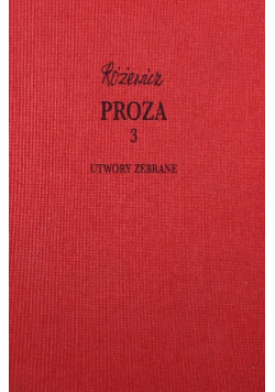 Proza 3 Utwory Zebrane Różewicz