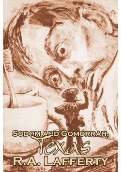 Sodom and Gomorrah, Texas by R. A. Lafferty, Science Fiction, Fantasy