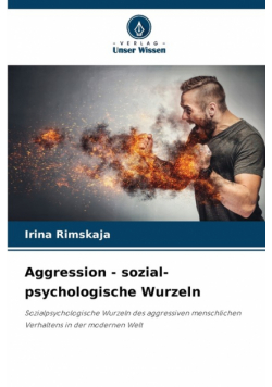 Aggression - sozial-psychologische Wurzeln