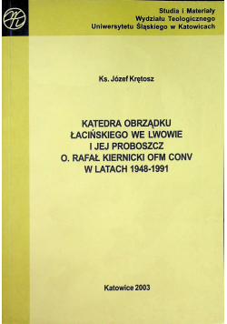 Katedra obrządku łacińskiego we Lwowie i jej proboszcz O. Rafał Kiernicki OFM CONV w latach 1948  1991