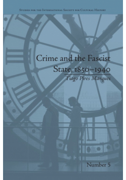 Crime and the Fascist State, 1850-1940