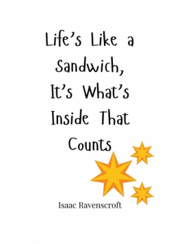 Life's Like a Sandwich, It's What's Inside That Counts