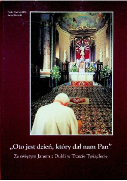 Oto jest dzień który dał nam Pan Ze świętym Janem z Dukli w Trzecie Tysiąclecie