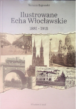 Ilustrowane Echa Włocławskie 1881-1918