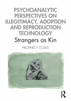 Psychoanalytic Perspectives on Illegitimacy, Adoption and Reproduction Technology