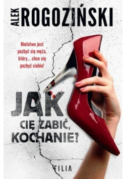 Jak Cię zabić kochanie?