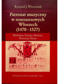 Patronat muzyczny w renesansowych Włoszech 1470-1527