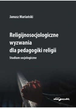 Religijnosocjologiczne wyzwania dla pedagogiki