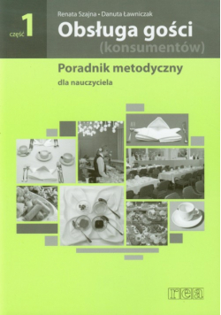 Obsługa gości konsumentów : część 1 : Poradnik metodyczny