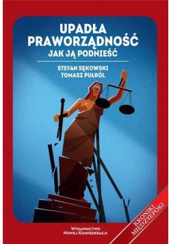 Upadła praworządność. Jak ją podnieść