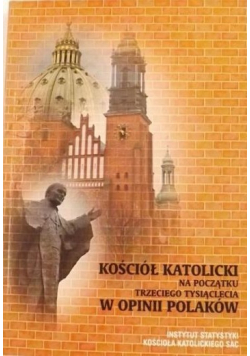Kościół katolicki na początku trzeciego tysiąclecia w opinii Polaków