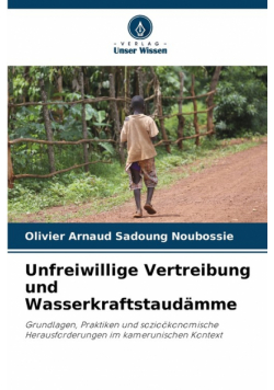 Unfreiwillige Vertreibung und Wasserkraftstaudämme