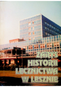 Zarys Historii Lecznictwa W Lesznie 1555-1998