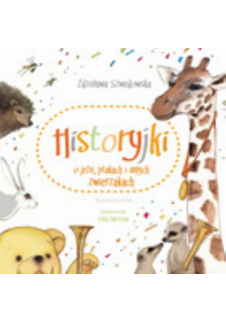 Historyjki o jeżu, ptakach i innych zwierzakach