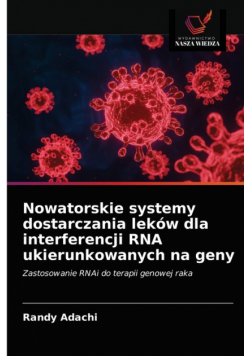 Nowatorskie systemy dostarczania leków dla interferencji RNA ukierunkowanych na geny