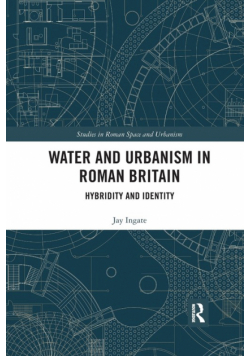Water and Urbanism in Roman Britain