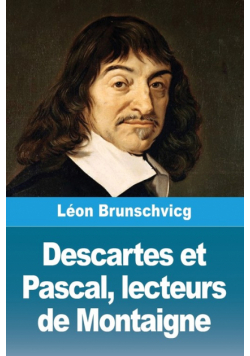 Descartes et Pascal, lecteurs de Montaigne