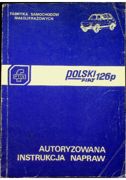 Polski Fiat 126p  Autoryzowana instrukcja napraw