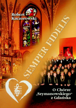 Semper Fidelis O Chórze Szymanowskiego z Gdańska