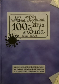 Nasza kochana 100 - letnia buda