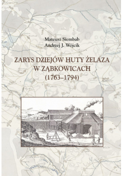 Zarys dziejów huty żelaza w Ząbkowicach (1763-1794)