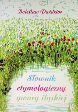 Słownik etymologiczny gwary Śląskiej