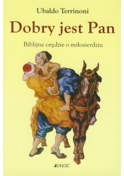Dobry jest Pan Biblijne orędzie o miłosierdziu