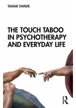 The Touch Taboo in Psychotherapy and Everyday Life