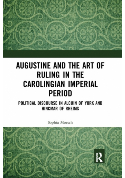Augustine and the Art of Ruling in the Carolingian Imperial Period