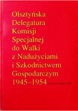 Olsztyńska delegatura komisji specjalnej do walki z nadużyciami i szkodnictwem gospodarczym 1945-1954