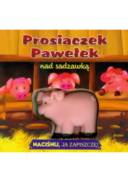 Prosiaczek Pawełek nad sadzawką Naciśnij, ja zapiszczę!