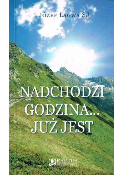 Nadchodzi godzina już jest