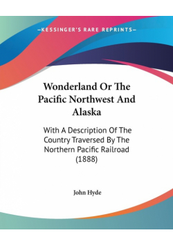 Wonderland Or The Pacific Northwest And Alaska