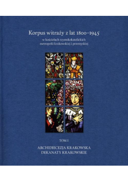 Korpus witraży T.1 Dekanaty krakowskie