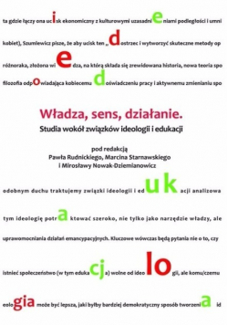 Władza sens działanie Studia wokół związków ideologii i edukacji