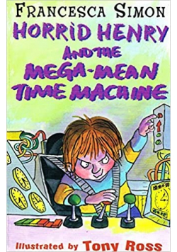 Horrid Henry and the mega mean time machine