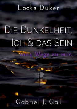 Die Dunkelheit, Ich & das Sein