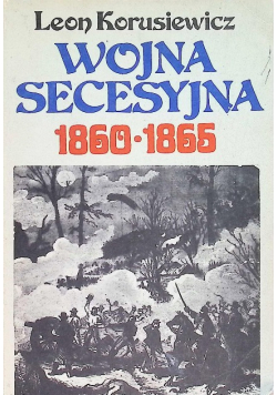 Wojna secesyjna 1860 do 1865