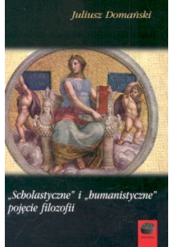 Scholastyczne i humanistyczne pojęcie filozofii