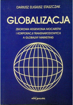 Globalizacja Zbiorowa hegemonia mocarstw i korporacji transnarodowych a globalny marketing