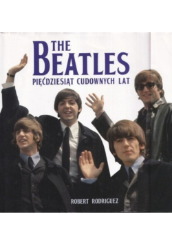 The Beatles Pięćdziesiąt cudownych lat