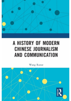 A History of Modern Chinese Journalism and Communication