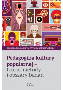 Pedagogika kultury popularnej – teorie, metody i obszary badań